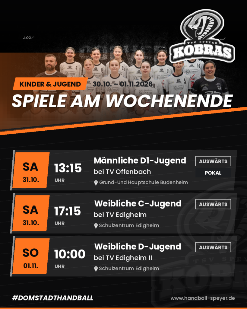 Spieltagsplakat TSV Kobras Speyer, Kinder & Jugend, 30. Oktober – 1. November 2026: Sa. 31.10. 13:15 Uhr: Männliche D1-Jugend bei TV Offenbach (auswärts), Pokal; Sa. 31.10. 17:15 Uhr: Weibliche C-Jugend bei TV Edigheim (auswärts); So. 01.11. 10:00 Uhr: Weibliche D-Jugend bei TV Edigheim II (auswärts).